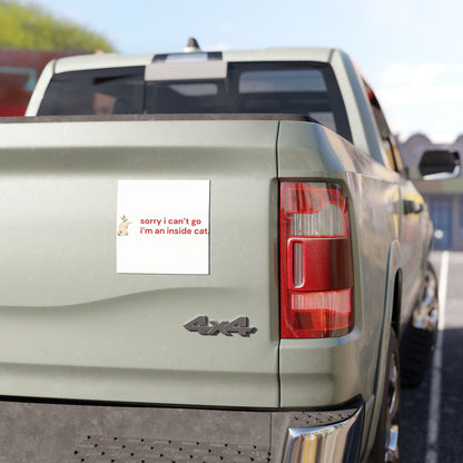 Sorry I Can’t Go, I’m an Inside Cat Car Magnet