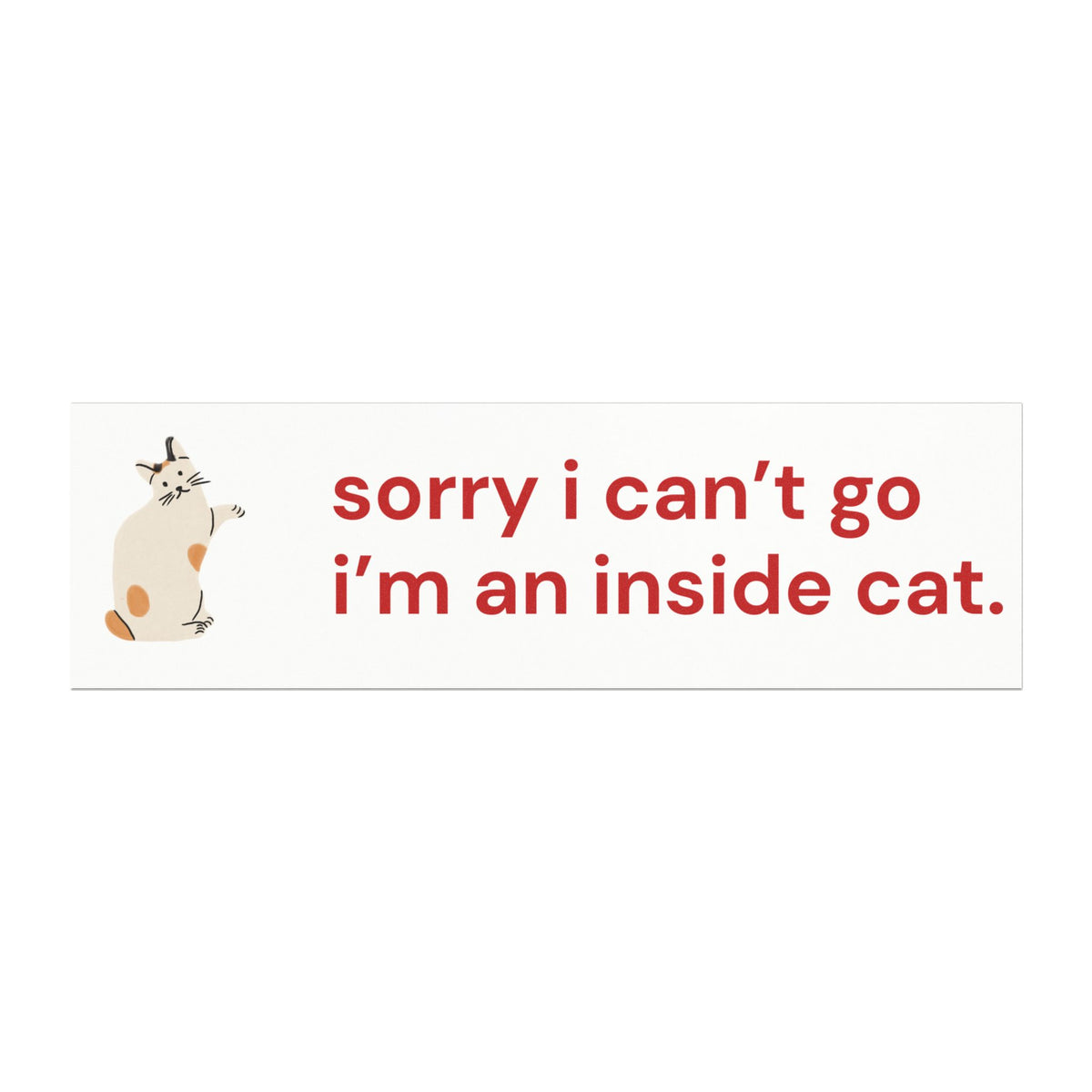 Sorry I Can’t Go, I’m an Inside Cat Car Magnet