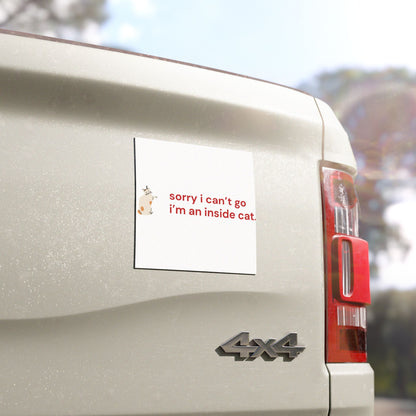 Sorry I Can’t Go, I’m an Inside Cat Car Magnet